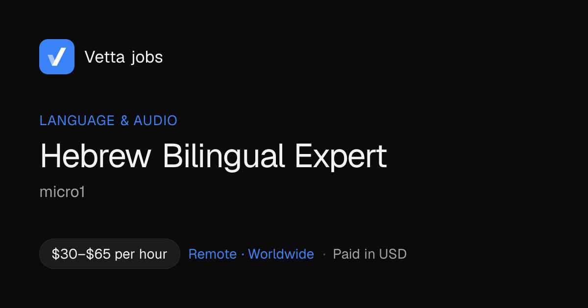 Hebrew Bilingual Expert — Remote, paid in USD | Vetta jobs